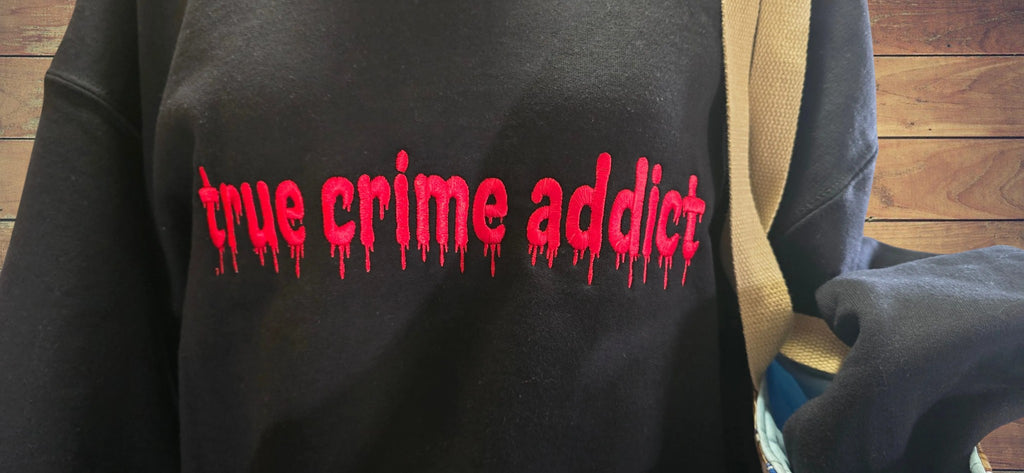 True Crime Addict Embroidered Shirt | True Crime Lover Gift